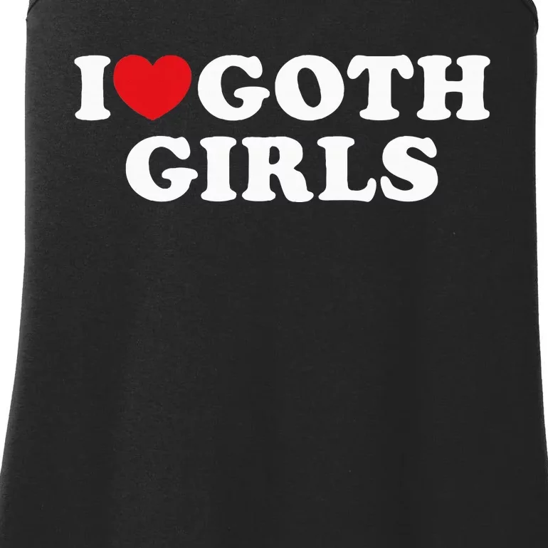 I Love Goth Girl I Heart Goth Ladies Essential Tank