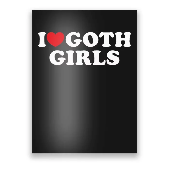 I Love Goth Girl I Heart Goth Poster