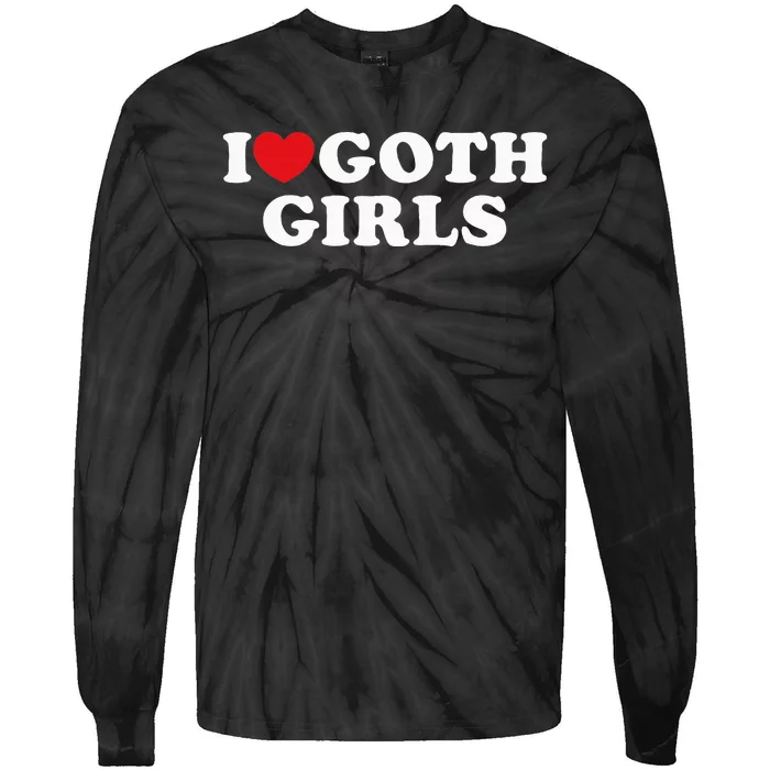 I Love Goth Girl I Heart Goth Tie-Dye Long Sleeve Shirt