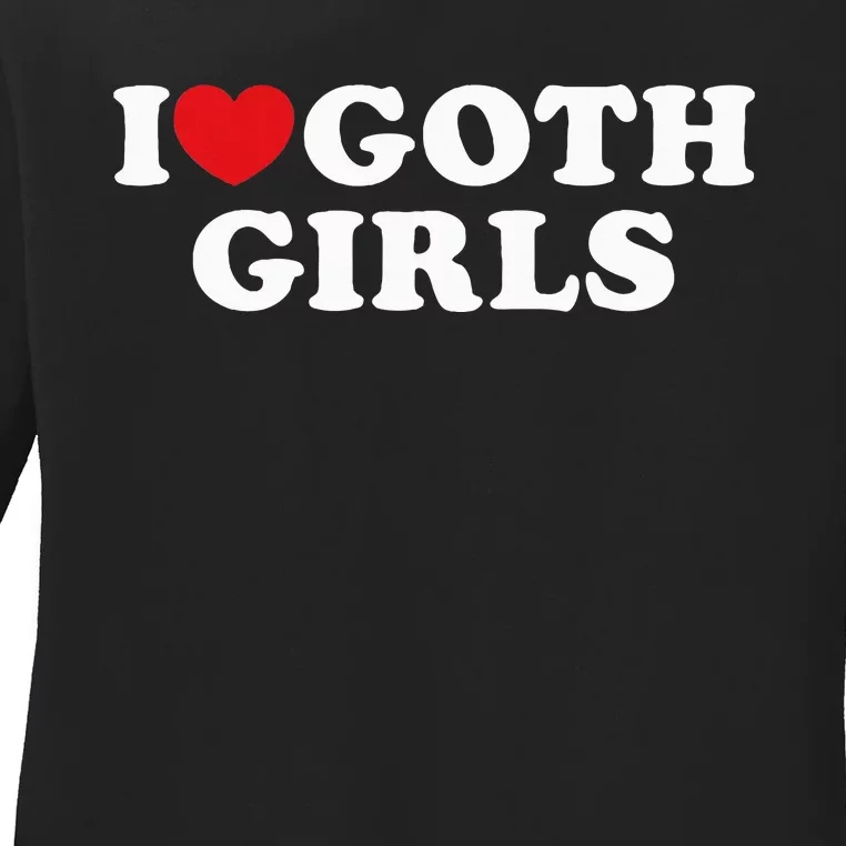 I Love Goth Girl I Heart Goth Ladies Long Sleeve Shirt