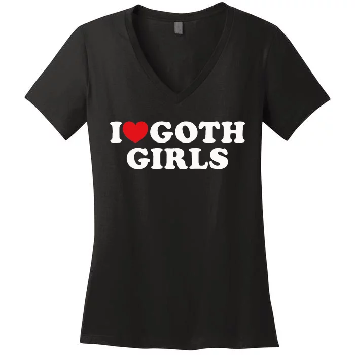 I Love Goth Girl I Heart Goth Women's V-Neck T-Shirt