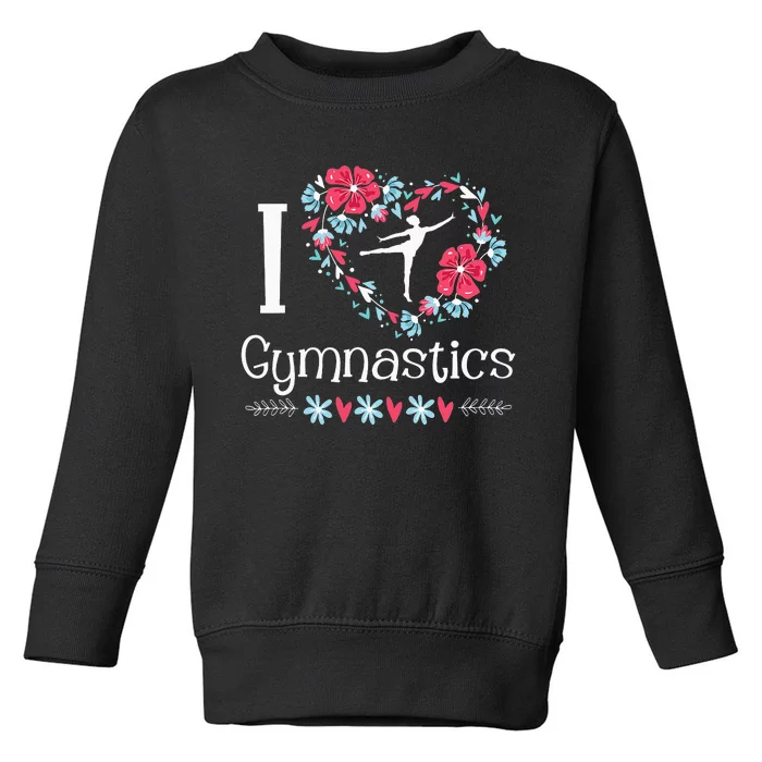 I Love Gymnastics Gymnast Acrobatic Tumbling Cheerleading Toddler Sweatshirt