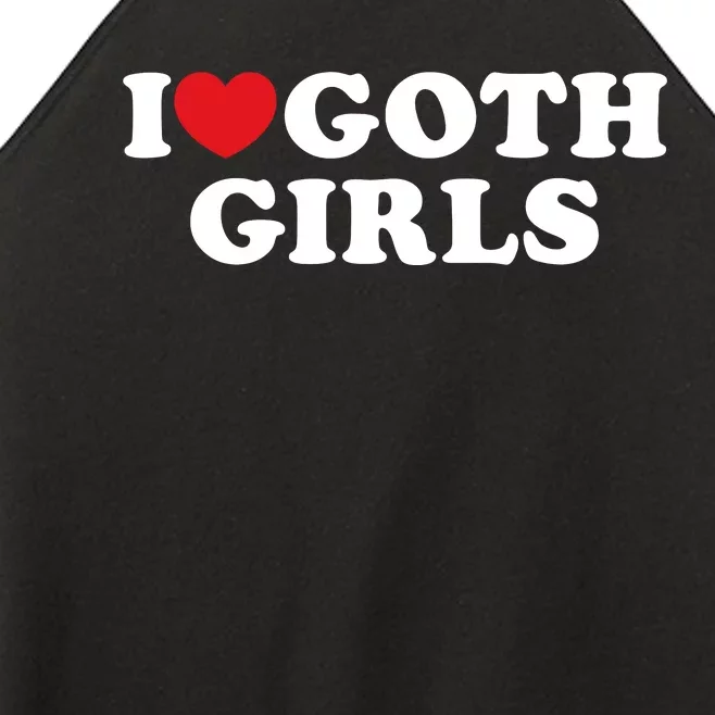 I Love Goth Girl I Heart Goth Girl Women’s Perfect Tri Rocker Tank