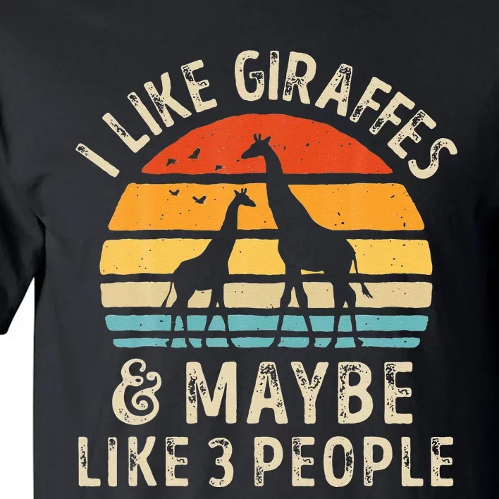 I Like Giraffes And Maybe 3 People Funny Giraffe Lover Retro Tall T-Shirt