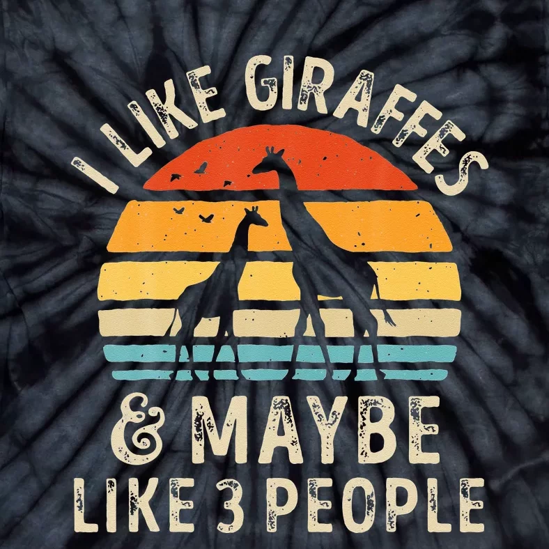 I Like Giraffes And Maybe 3 People Funny Giraffe Lover Retro Tie-Dye T-Shirt