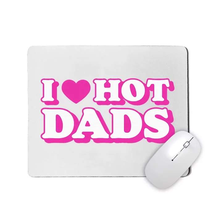 I Love Hot Dads Funny Heart Bimbo Aesthetic Y2K Pink Mousepad