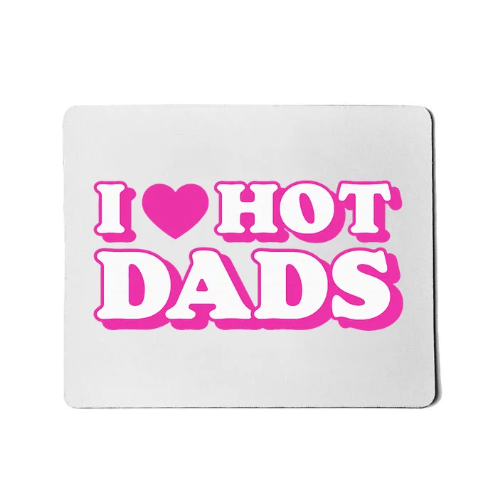 I Love Hot Dads Funny Heart Bimbo Aesthetic Y2K Pink Mousepad