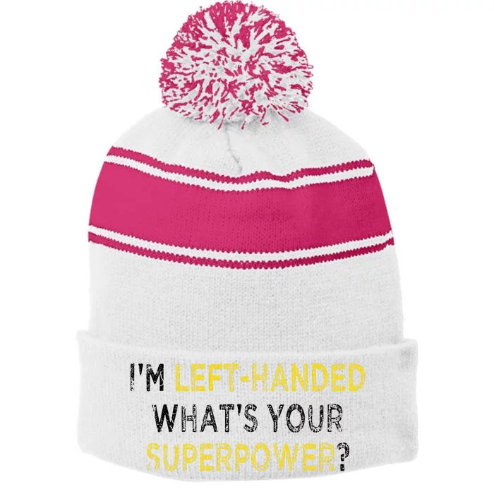 I’M Left Handed Whats Your Superpower Stripe Pom Pom Beanie