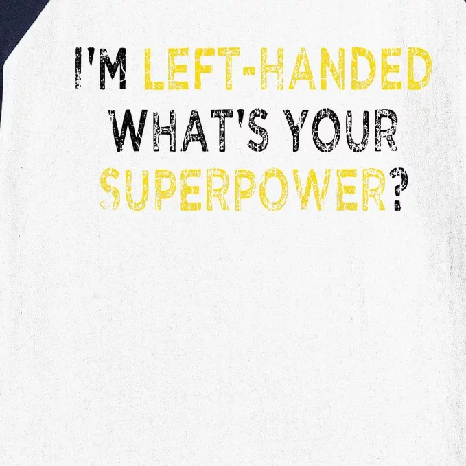 I’M Left Handed Whats Your Superpower Baseball Sleeve Shirt