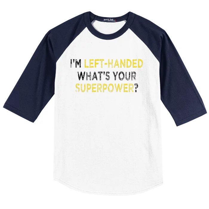 I’M Left Handed Whats Your Superpower Baseball Sleeve Shirt