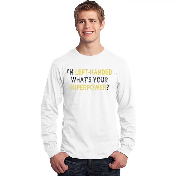 I’M Left Handed Whats Your Superpower Long Sleeve Shirt