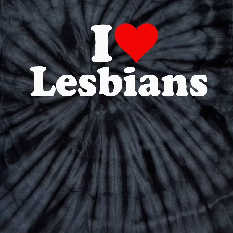 I Love Heart Lesbians Tie-Dye T-Shirt