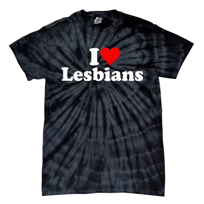 I Love Heart Lesbians Tie-Dye T-Shirt