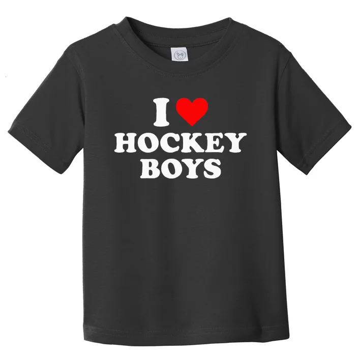 I Love Hockey B.O.Y.S Toddler T-Shirt