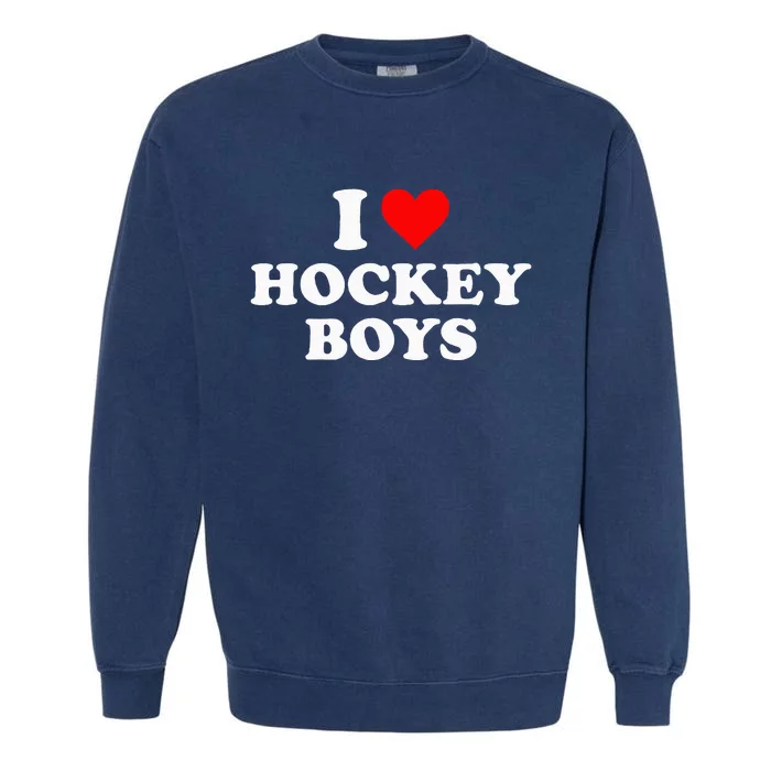 I Love Hockey B.O.Y.S Garment-Dyed Sweatshirt