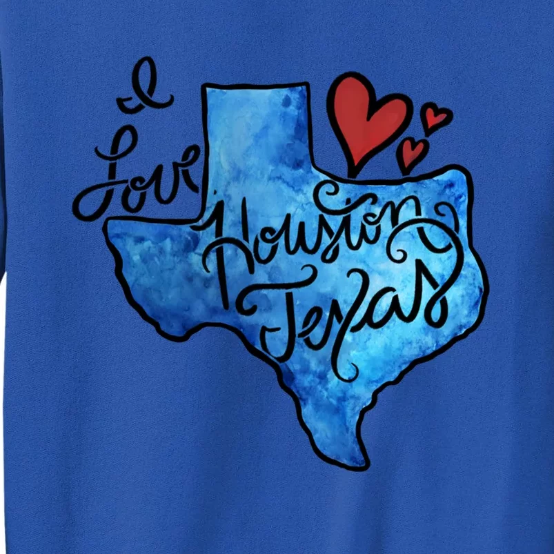 I Love Houston Texas Proud Texan Houstonian Gift Tall Sweatshirt