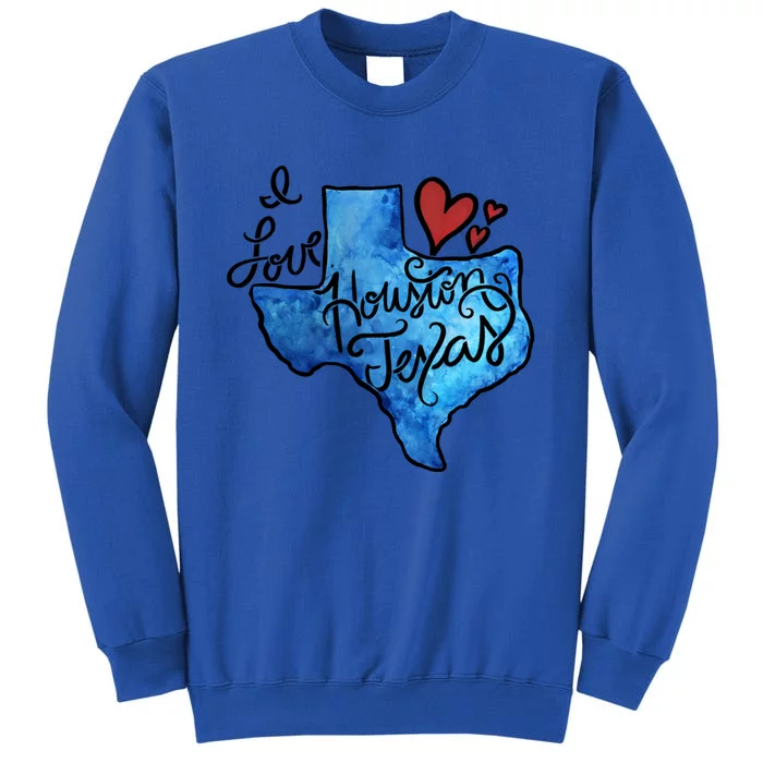 I Love Houston Texas Proud Texan Houstonian Gift Tall Sweatshirt