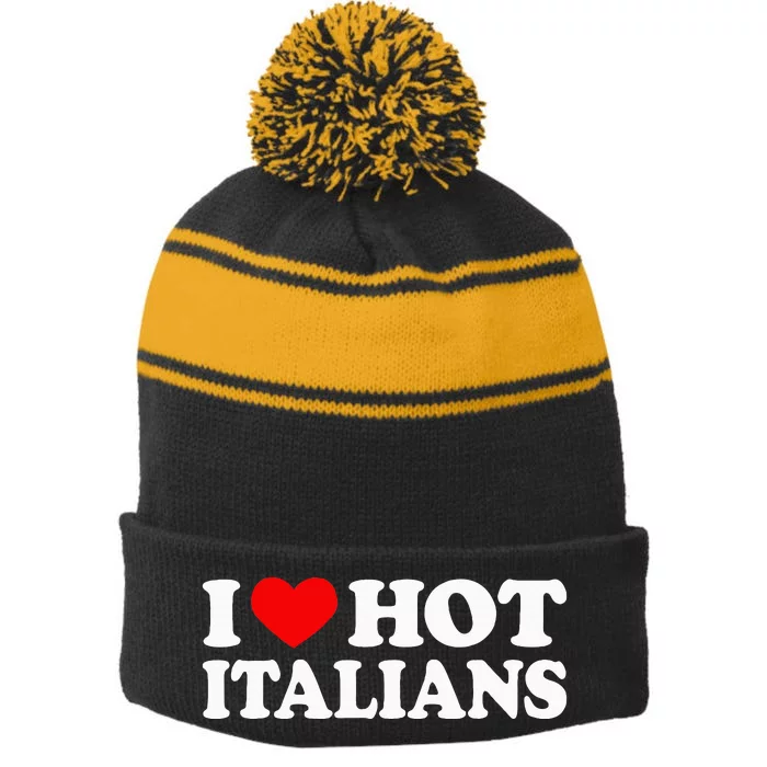 I Love Hot Italians I Heart Hot Italians Stripe Pom Pom Beanie