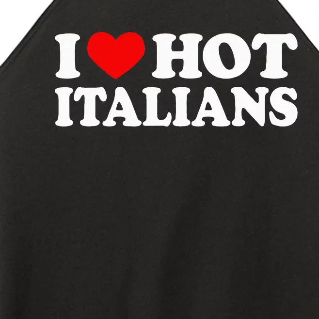 I Love Hot Italians I Heart Hot Italians Women’s Perfect Tri Rocker Tank