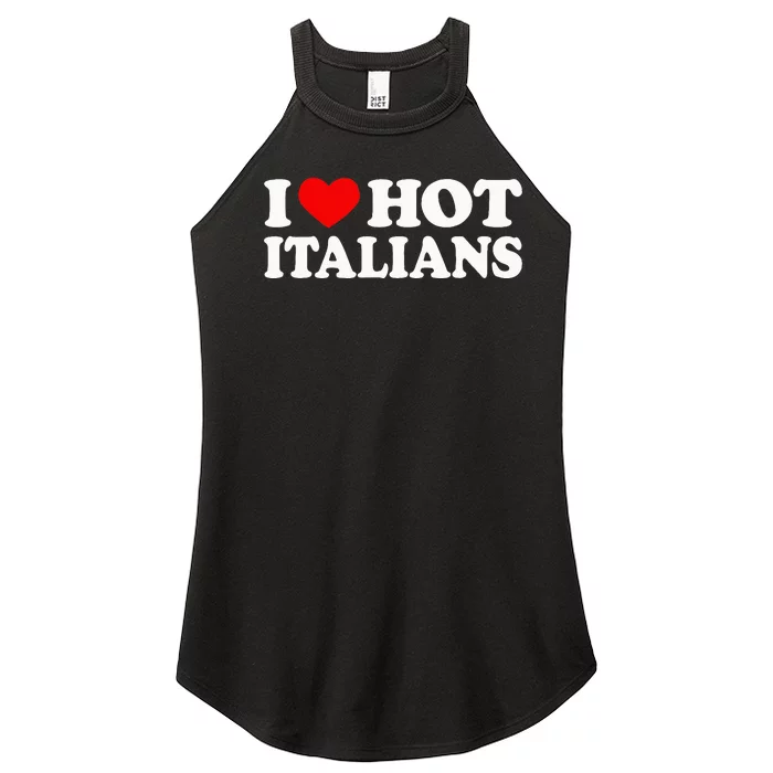 I Love Hot Italians I Heart Hot Italians Women’s Perfect Tri Rocker Tank