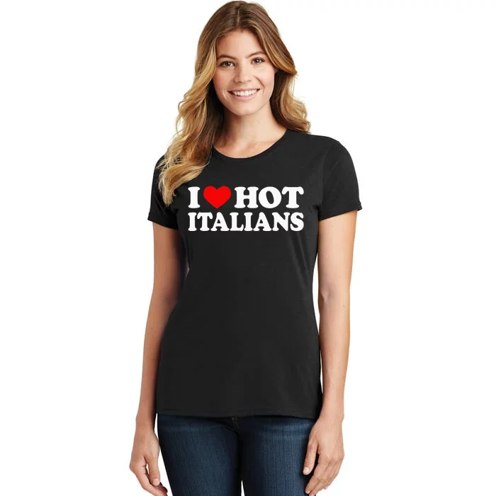 I Love Hot Italians I Heart Hot Italians Women's T-Shirt