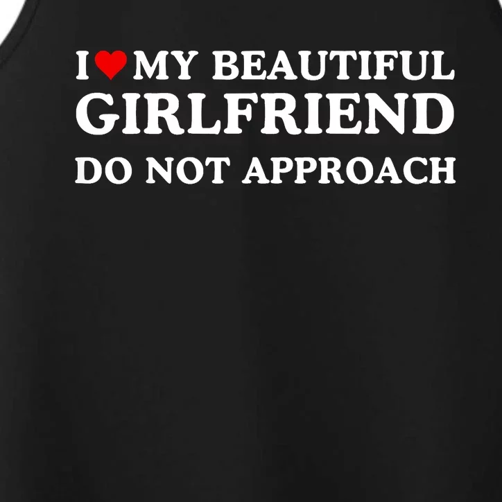 I Love Heart My Beautiful Girlfriend Do Not Approach Performance Tank