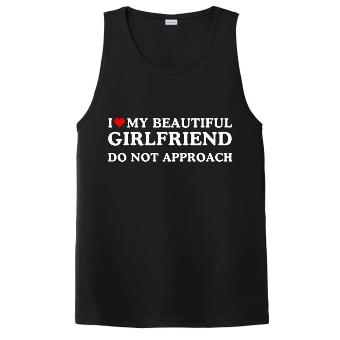 I Love Heart My Beautiful Girlfriend Do Not Approach Performance Tank