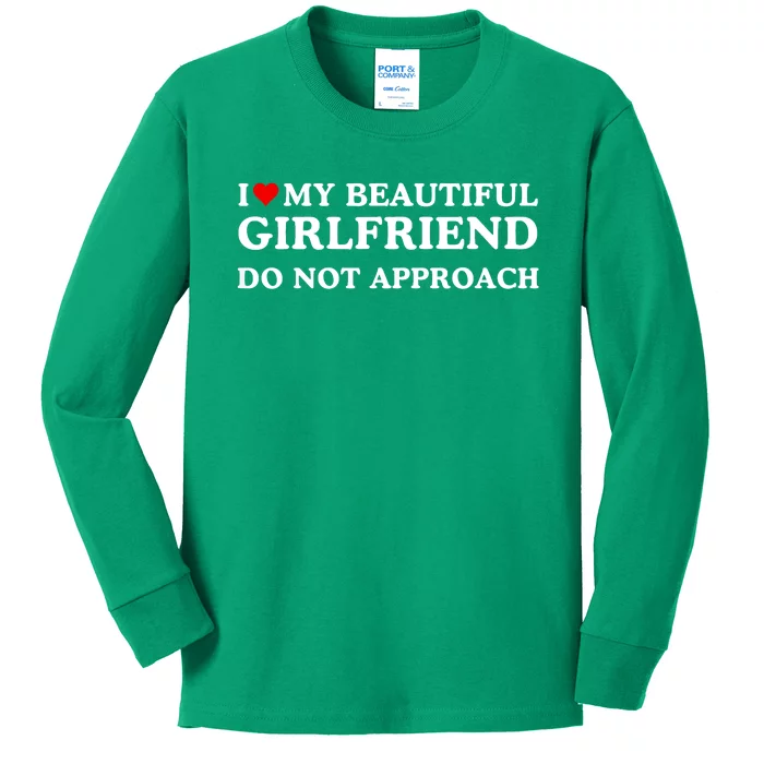 I Love Heart My Beautiful Girlfriend Do Not Approach Kids Long Sleeve Shirt