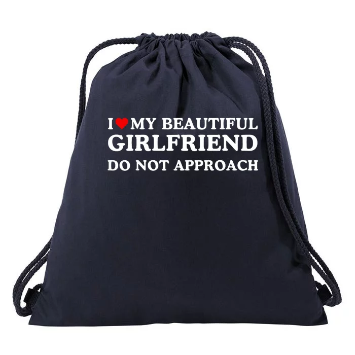 I Love Heart My Beautiful Girlfriend Do Not Approach Drawstring Bag