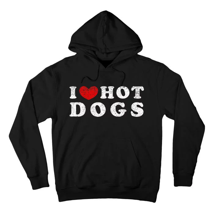 I Love Hot Dogs I Heart Hot Dogs Tall Hoodie