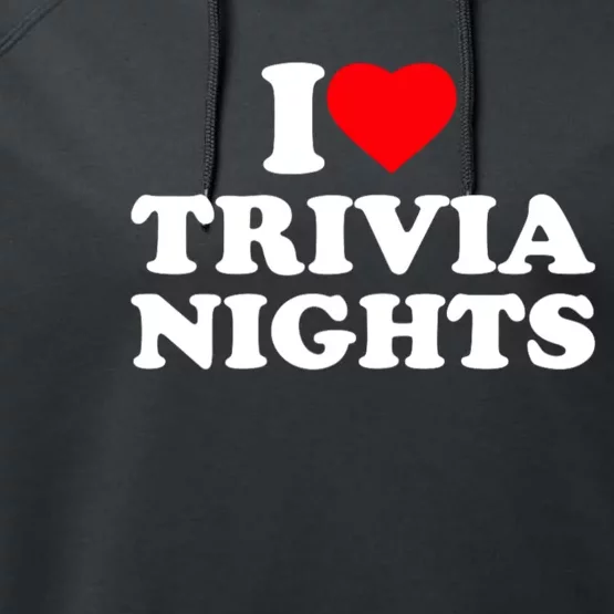 I Love Heart Trivia Nights Lover Pub Quiz Game Performance Fleece Hoodie