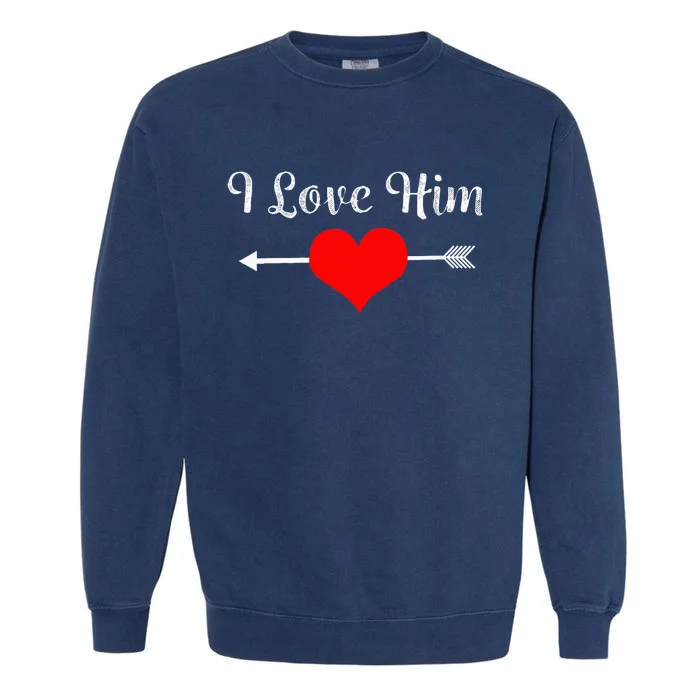 I Love Him For Couples Matching Sets Garment-Dyed Sweatshirt