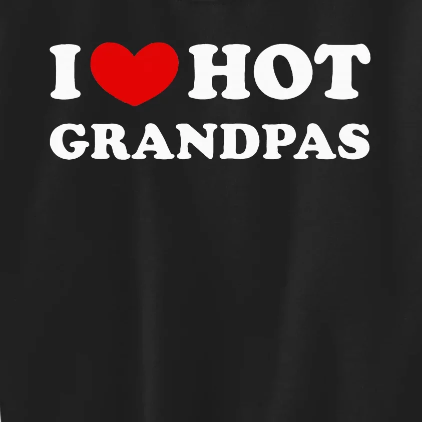 I Love Hot Grandpas Kids Sweatshirt