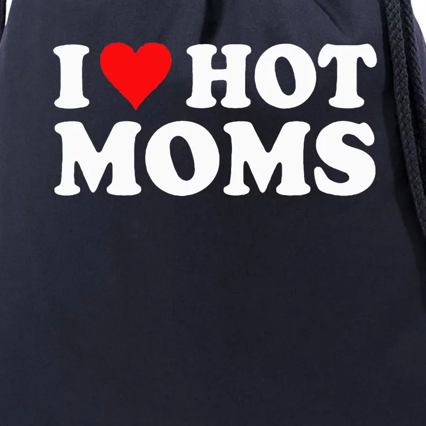 I Love Hot Moms I Heart Hot Moms Love Hot Moms Drawstring Bag