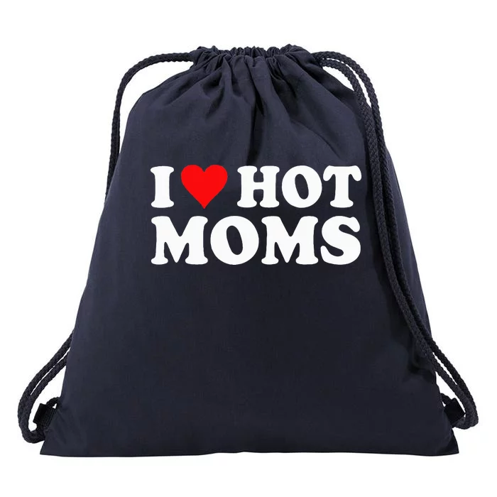 I Love Hot Moms I Heart Hot Moms Love Hot Moms Drawstring Bag