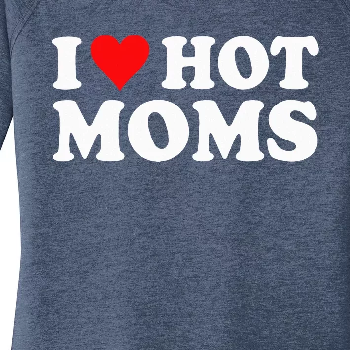 I Love Hot Moms I Heart Hot Moms Love Hot Moms Women's Perfect Tri Tunic Long Sleeve Shirt