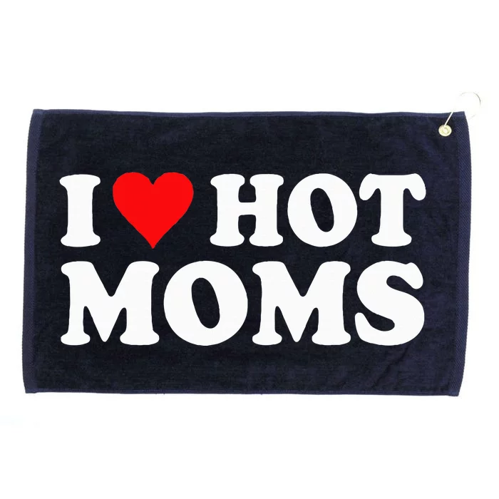 I Love Hot Moms I Heart Hot Moms Love Hot Moms Grommeted Golf Towel