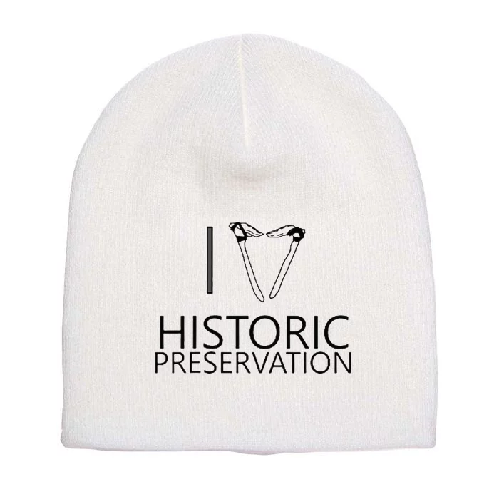 I Love Historic Preservation Short Acrylic Beanie