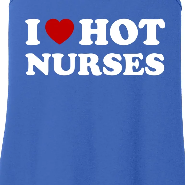 I Love Hot Nurses Funny Red Heart Love Nurses Meaningful Gift Ladies Essential Tank