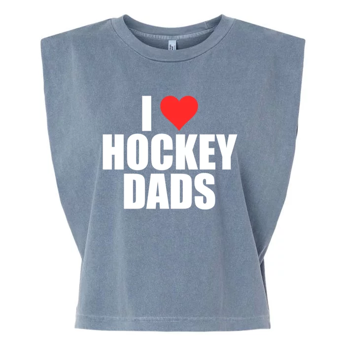 I Love Hockey Dads Humorous Hockey Lover Wife Friend Gift Garment-Dyed Women's Muscle Tee