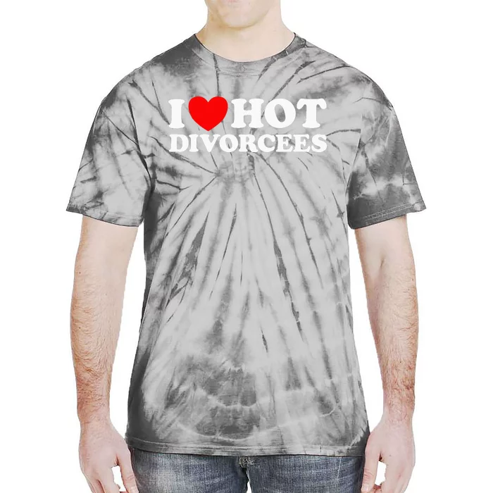 I Love Hot Divorcees Funny Single Dad Mom Dating Romance App Tie-Dye T-Shirt