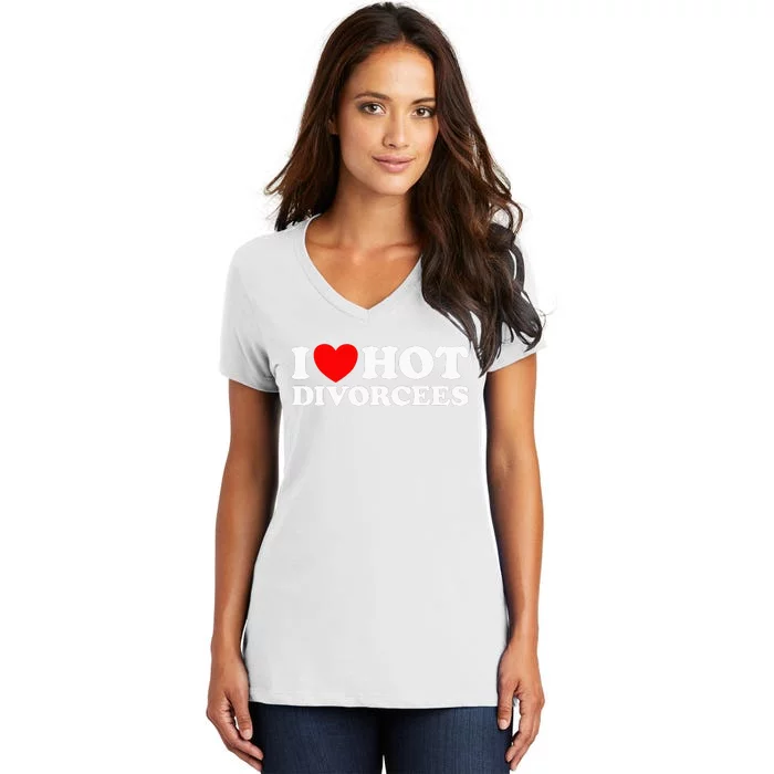 I Love Hot Divorcees Funny Single Dad Mom Dating Romance App Women's V-Neck T-Shirt