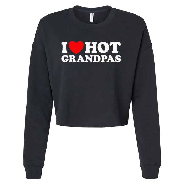 I Love Hot Grandpas Cropped Pullover Crew