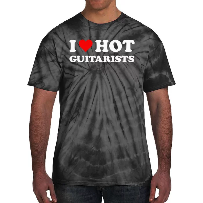 I Love Hot Guitarists Funny Electric Acoustic Guitar Players Tie-Dye T-Shirt