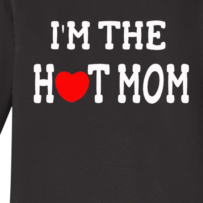 I Love Hot Moms I'm the Hot Mom Baby Long Sleeve Bodysuit