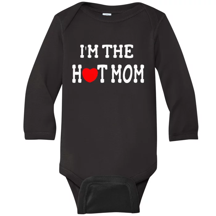 I Love Hot Moms I'm the Hot Mom Baby Long Sleeve Bodysuit