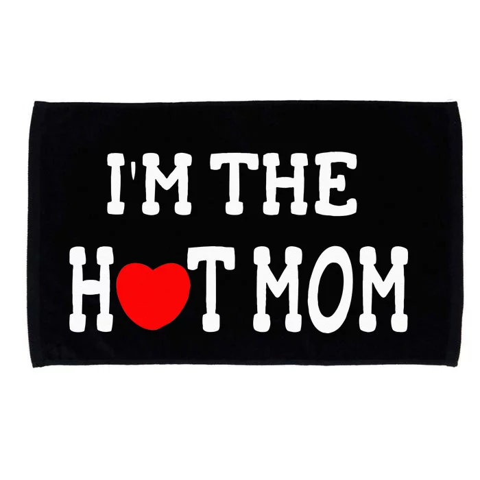 I Love Hot Moms I'm the Hot Mom Microfiber Hand Towel