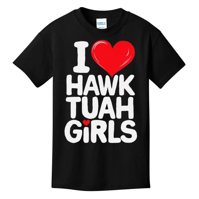 I Love Hawk Tuah Funny And Cute Design Kids T-Shirt