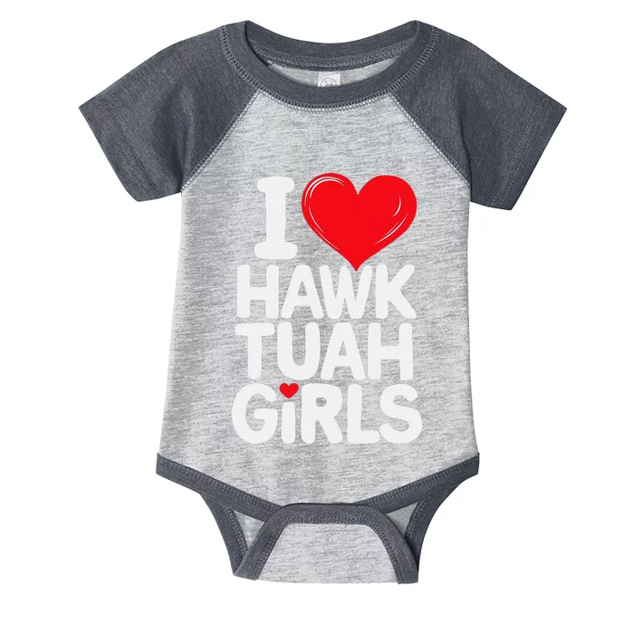 I Love Hawk Tuah Funny And Cute Design Infant Baby Jersey Bodysuit