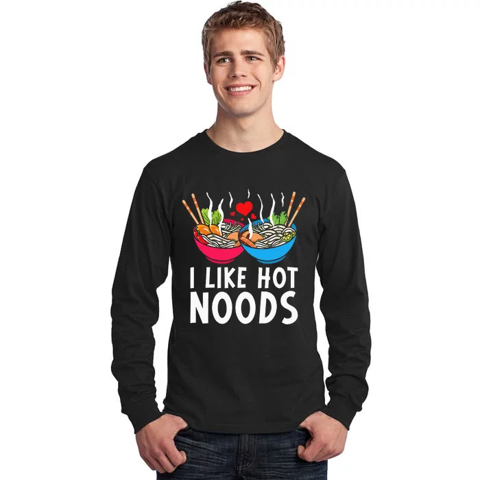 I Like Hot Noods Funny Ramen Noodles Tall Long Sleeve T-Shirt